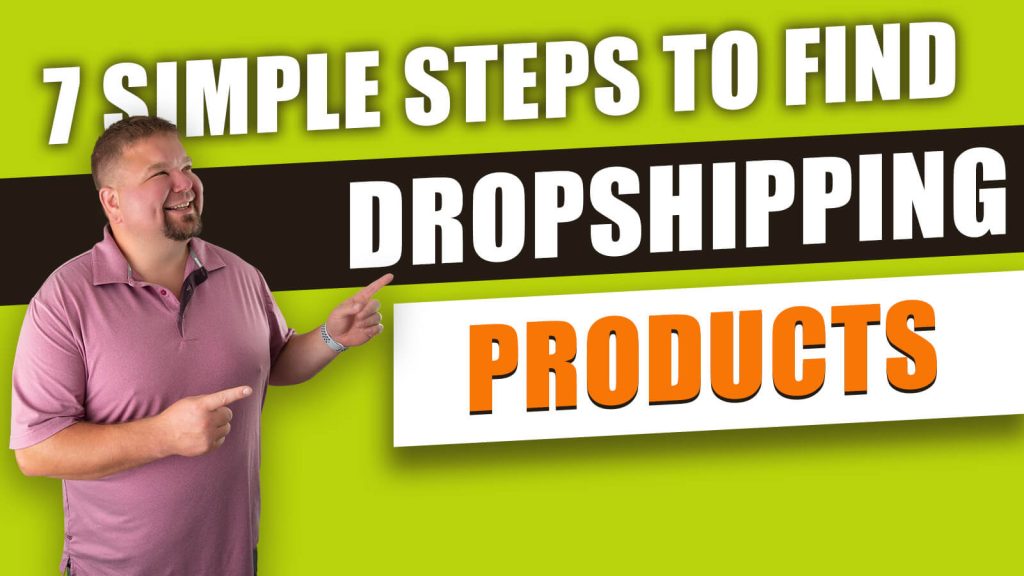 how to find dropshipping products - 7 simple steps
