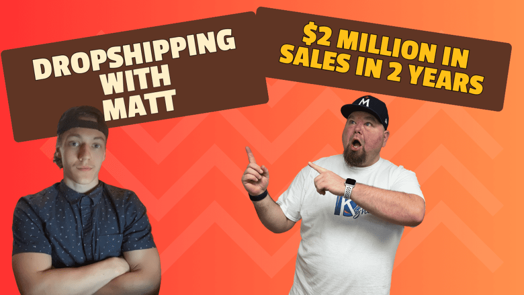 matts journey to 2 million in sales dropshipping